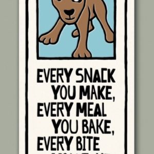 Every Snack You Make